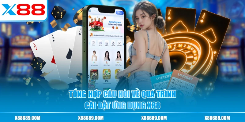 Tổng hợp câu hỏi về quá trình cài đặt ứng dụng X88